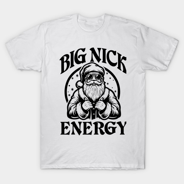 Big Christmas Nick Energy Santa Claus Naughty Xmas Big Nick Energy T Shirt Teepublic